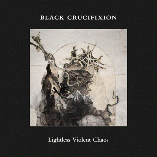 Black Crucifixion : Lightless Violent Chaos